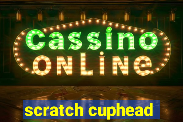 scratch cuphead